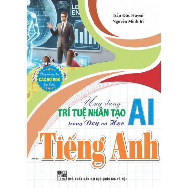 Ứng Dụng Trí Tuệ Nhân Tạo AI Trong Dạy Và Học Môn Tiếng Anh (Dành Cho Giáo Viên Và Học Sinh)