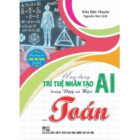 Ứng Dụng Trí Tuệ Nhân Tạo AI Trong Dạy Và Học Môn Toán (Dành Cho Giáo Viên Và Học Sinh)