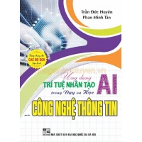 Ứng Dụng Trí Tuệ Nhân Tạo AI Trong Dạy Và Học Công Nghệ Thông Tin (Dành Cho Giáo Viên Và Học Sinh)