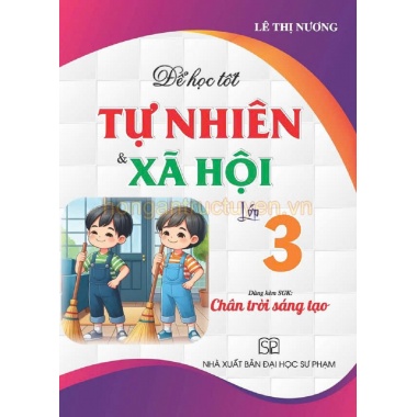 Để Học Tốt Tự Nhiên Xã Hội Lớp 3 (Dùng Kèm SGK Chân Trời Sáng Tạo)