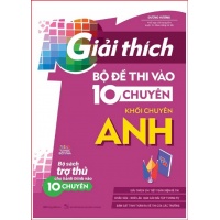 Giải Thích Bộ Đề Thi Vào 10 Chuyên, Khối Chuyên Anh