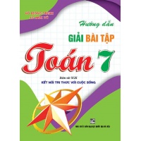 Hướng Dẫn Giải Bài Tập Toán Lớp 7 (Bám Sát SGK Kết Nỗi Tri Thức Với Cuộc Sống)