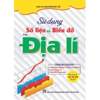 Sử Dụng Số Liệu Và Biểu Đồ Trong Địa Lí (Dùng Chung Cho Các Bộ SGK Hiện Hành)