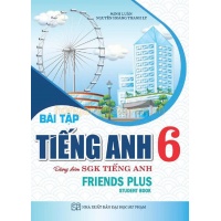 Bài Tập Tiếng Anh Lớp 6 Dùng Kèm SGK Tiếng Anh Lớp 6 (Friends Plus Student Book)