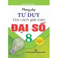 ​Phương Pháp Tư Duy Tìm Cách Giải Toán Đại Số Lớp 8