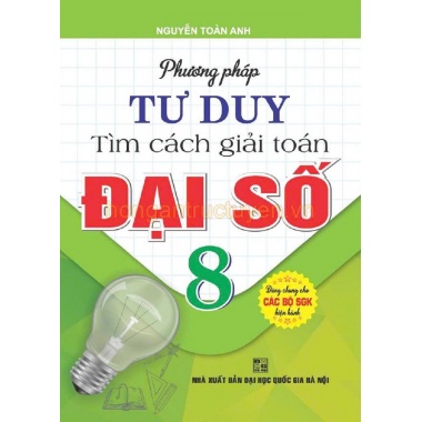​Phương Pháp Tư Duy Tìm Cách Giải Toán Đại Số Lớp 8