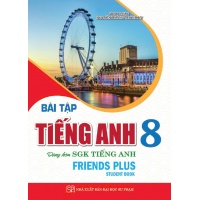 Bài Tập Tiếng Anh Lớp 8 Dùng Kèm SGK Tiếng Anh Lớp 8 (Friends Plus Student Book)