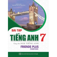 Bài Tập Tiếng Anh Lớp 7 Dùng Kèm SGK Tiếng Anh Lớp 7 (Friends Plus Student Book)
