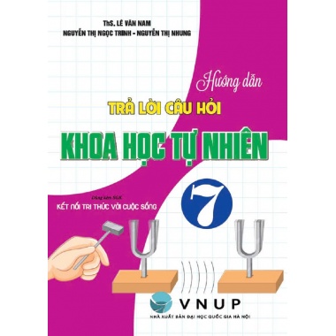 Hướng Dẫn Trả Lời Câu Hỏi Khoa Học Tự Nhiên Lớp 7 (Dùng Kèm SGK Kết Nối Tri Thức Với Cuộc Sống)