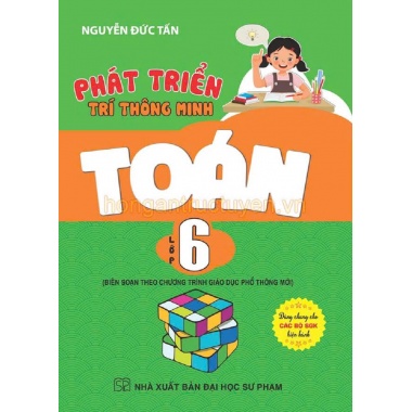 Toán Phát Triển Trí Thông Minh Lớp 6 (Biên Soạn Theo Chương Trình Giáo Dục Phổ Thông Mới)