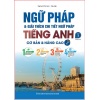 Ngữ Pháp Và Giải Thích Chi Tiết Ngữ Pháp Tiếng Anh Cơ Bản Và Nâng Cao (Tập 1)