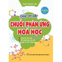 Giúp Trí Nhớ Chuỗi Phản Ứng Hóa Học (Biên Soạn Theo Chương Trình Mới)