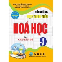 Bồi Dưỡng Học Sinh Giỏi Hóa Học Lớp 9 Theo Chuyên Đề (Dùng Chung Cho Các Bộ SGK Hiện Hành)