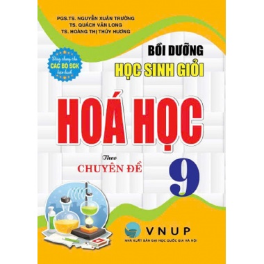 Bồi Dưỡng Học Sinh Giỏi Hóa Học Lớp 9 Theo Chuyên Đề (Dùng Chung Cho Các Bộ SGK Hiện Hành)