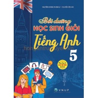 Bồi Dưỡng Học Sinh Giỏi Tiếng Anh Lớp 5 (Dùng Chung Cho Các Bộ SGK Hiện Hành)
