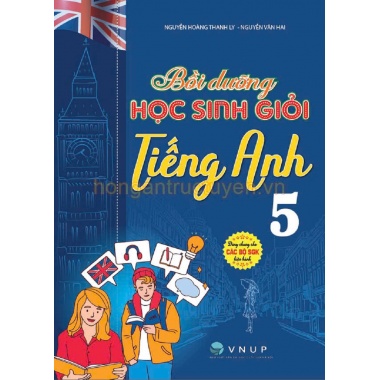 Bồi Dưỡng Học Sinh Giỏi Tiếng Anh Lớp 5 (Dùng Chung Cho Các Bộ SGK Hiện Hành)