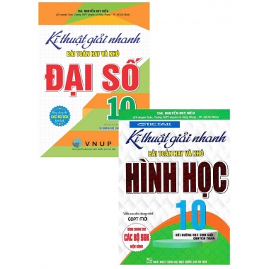 Combo Kĩ Thuật Giải Nhanh Bài Toán Hay Và Khó Đại Số + Hình Học Lớp 10 (Biên Soạn Theo Chương Trình GDPT Mới)
