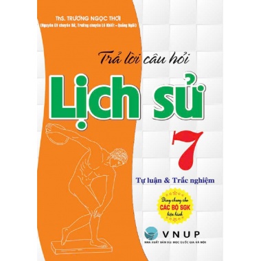 Trả Lời Câu Hỏi Tự Luận Và Trắc Nghiệm Lịch Sử Lớp 7 (Dùng Kèm SGK Kết Nối Tri Thức Với Cuộc Sống)