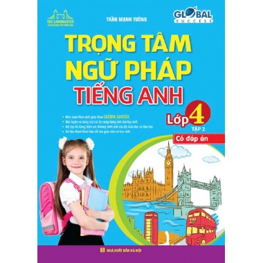 Global Success Trọng Tâm Ngữ Pháp Tiếng Anh Lớp 4 Tập 2 (Có Đáp Án)