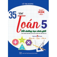 35 Đề Toán Lớp 5 Bồi Dưỡng Học Sinh Giỏi (Dùng Chung Cho Các Bộ SGK Hiện Hành)
