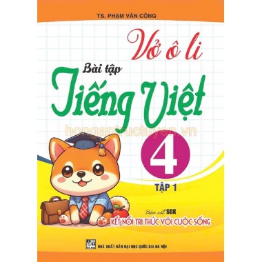 Vở Ô Li Bài Tập Tiếng Việt Lớp 4 Tập 1 (Bám Sát SGK Kết Nối Tri Thức Với Cuộc Sống)