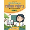 Bài Tập Nâng Cao Tiếng Việt Lớp 1 Tập 1 Biên Soạn Theo Chương Trình Mới