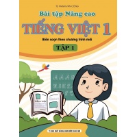 Bài Tập Nâng Cao Tiếng Việt Lớp 1 Tập 1 Biên Soạn Theo Chương Trình Mới