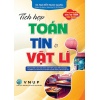 Tích Hợp Toán, Tin Và Vật Lý (Dùng Chung Cho Các Bộ SGK Hiện Hành)