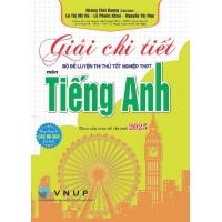 Giải Chi Tiết Bộ Đề Luyện Thi Thử Tốt Nghiệp THPT Môn Tiếng Anh (Dùng Chung Cho Các Bộ SGK Hiện Hành)