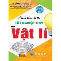 Chinh Phục Kì Thi Tốt Nghiệp THPT Môn Vật Lí (Dùng Chung Cho Các Bộ SGK Hiện Hành)