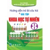 Hướng Dẫn Trả Lời Câu Hỏi và Bài Tập Khoa Học Tự Nhiên Lớp 8 (Dùng Kèm SGK Chân Trời Sáng Tạo)