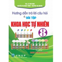 Hướng Dẫn Trả Lời Câu Hỏi và Bài Tập Khoa Học Tự Nhiên Lớp 8 (Dùng Kèm SGK Chân Trời Sáng Tạo)