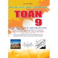 Bồi Dưỡng Học Sinh Giỏi Toán 9 Luyện Thi Vào Lớp 10 THPT Chuyên Toán Tập 1 (Số Học - Tổ Hợp, Nguyên Lý Và Đại Số)
