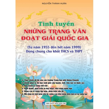Tinh Tuyển Những Trang Văn Đoạt Giải Quốc Gia (Dùng Cho Khối THCS và THPT)