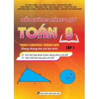 Bồi Dưỡng Năng Lược Toán Lớp 9 Tập 1 Theo Chương Trình Mới (Dùng Chung Cho Các Bộ Sách)