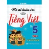 Bộ Đề Kiểm Tra Môn Tiếng Việt Lớp 5 Tập 1 (Dùng Kèm SGK Kết Nối Với Tri Thức Cuộc Sống)