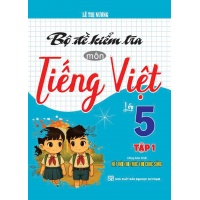 Bộ Đề Kiểm Tra Môn Tiếng Việt Lớp 5 Tập 1 (Dùng Kèm SGK Kết Nối Với Tri Thức Cuộc Sống)
