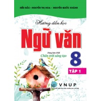 Hướng Dẫn Học Ngữ Văn Lớp 8 Tập 1 (Dùng Kèm SGK Chân Trời Sáng Tạo)