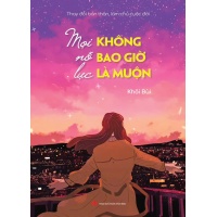 Thay Đổi Bản Thân, Làm Chủ Cuộc Đời - Mọi Nỗ Lực Không Bao Giờ Là Muộn