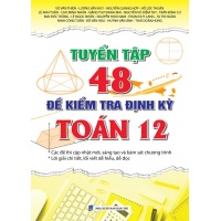 Tuyển Tập 48 Đề Kiểm Tra Định Kỳ Toán Lớp 12