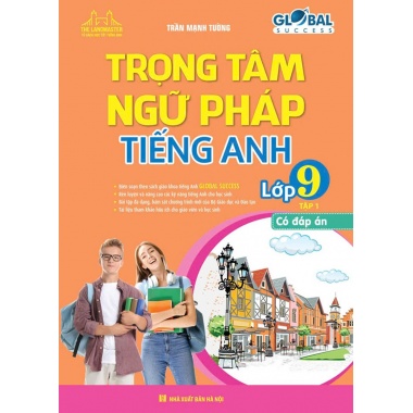 Global Success Trọng Tâm Ngữ Pháp Tiếng Anh Lớp 9 Tập 1 (Có Đáp Án)