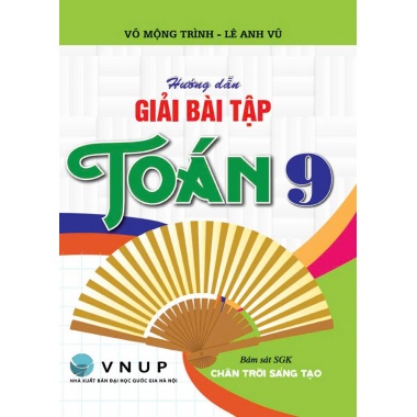Hướng Dẫn Giải Bài Tập Toán Lớp 9 (Bám Sát SGK Chân Trời Sáng Tạo)