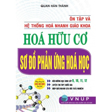 Ôn Tập Và Hệ Thống Hóa Nhanh Giáo Khoa Hóa Hữu Cơ (Sơ Đồ Phản Ứng Hóa Học)