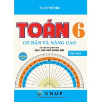Toán Cơ Bản Và Nâng Cao Lớp 6 Tập 2 (Chương Trình Giáo Dục Phổ Thông Mới)