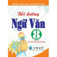Bồi Dưỡng Ngữ Văn Lớp 8 (Bám Sát SGK Kết Nối Tri Thức Với Cuộc Sống)