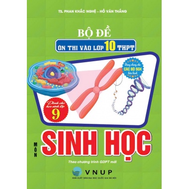 Bộ Đề Ôn Thi Vào Lớp 10 THPT Môn Sinh Học (Dùng Chung Cho Các Bộ SGK Hiện Hành)