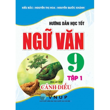 Hướng Dẫn Học Tốt Ngữ Văn Lớp 9 Tập 1 (Bám Sát SGK Cánh Diều)