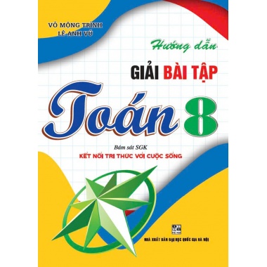 Hướng Dẫn Giải Bài Tập Toán Lớp 8 (Bám Sát SGK Kết Nối Tri Thức Với Cuộc Sống)