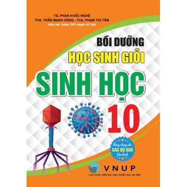 Bồi Dưỡng Học Sinh Giỏi Sinh Học Lớp 10 (Biên Soạn Theo Chương Trình GDPT Mới)