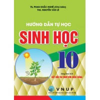 Hướng Dẫn Tự Học Sinh Học Lớp 10 (Dùng Kèm SGK Kết Nối Tri Thức Với Cuộc Sống)
